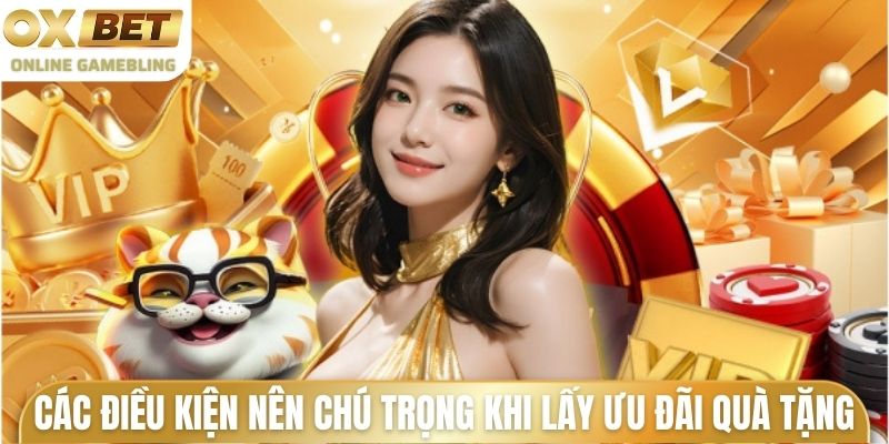 Các điều kiện nên chú trọng khi lấy ưu đãi quà tặng