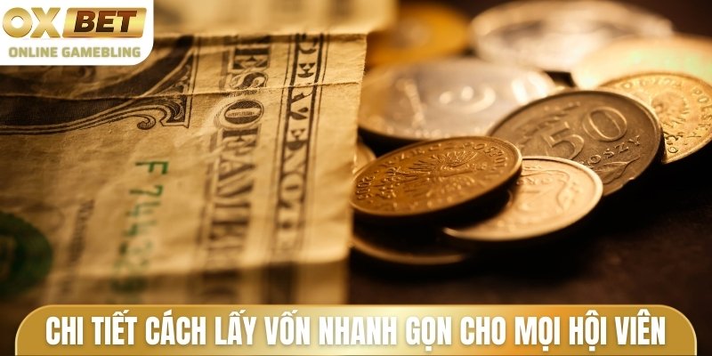 Chi tiết cách lấy vốn nhanh gọn dành cho mọi hội viên