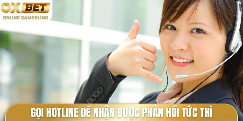 Gọi hotline để nhận được phản hồi tức thì