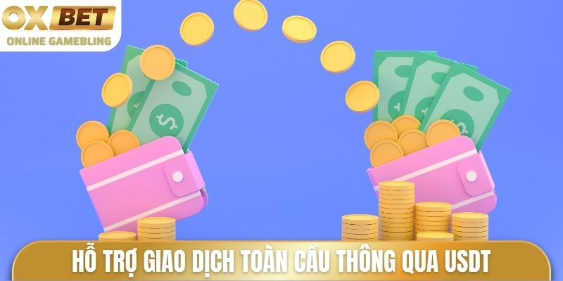 Hỗ trợ nạp tiền Oxbet với nhiều kênh giao dịch