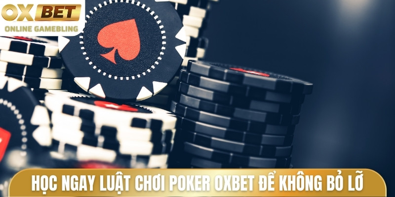 Học ngay luật chơi Poker OXBET để không bỏ lỡ phần thưởng