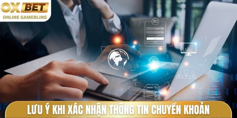 Lưu ý khi xác nhận thông tin chuyển khoản