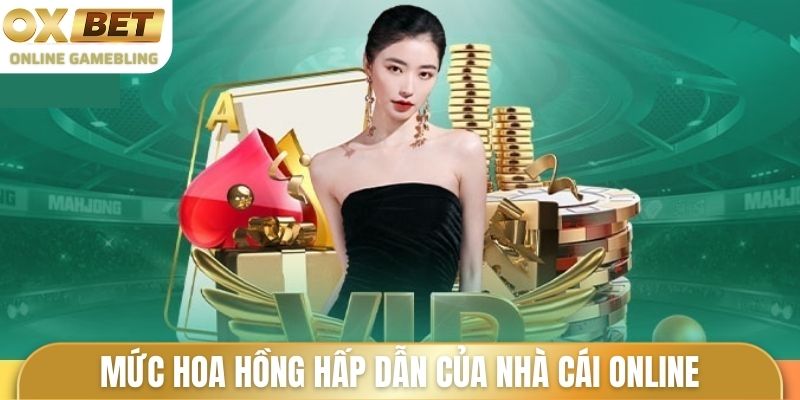 Mức hoa hồng hấp dẫn của nhà cái online