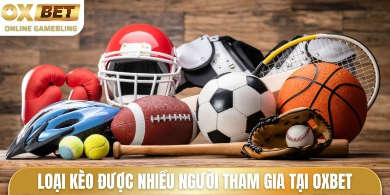 Những loại kèo được nhiều người tham gia tại Oxbet