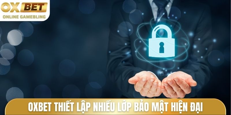 OXBET thiết lập nhiều lớp bảo mật hiện đại