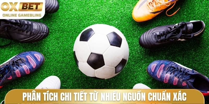 Phân tích chi tiết từ nhiều nguồn chuẩn xác 