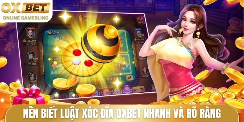 Tân binh nên biết luật Xóc đĩa OXBET nhanh và rõ ràng