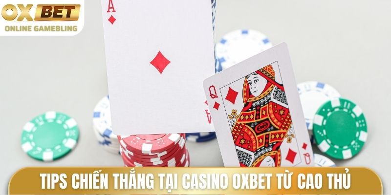 Tips chiến thắng tại Casino Oxbet từ cao thủ