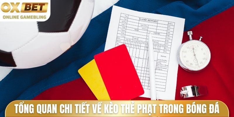 Tổng quan chi tiết về kèo thẻ phạt trong bóng đá