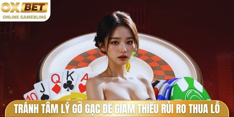 Tránh tâm lý gỡ gạc để giảm thiểu rủi ro thua lỗ